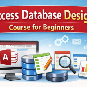 Access Database Desgn for Beginners